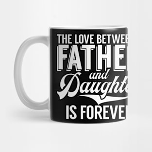 The Love Between A Father And Daughter Is Forever Daughter Mug